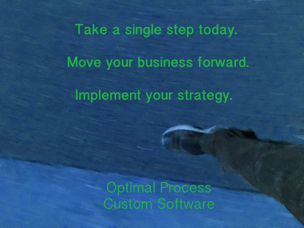 take a step, move forward,implement your strategy, optimal process custom software